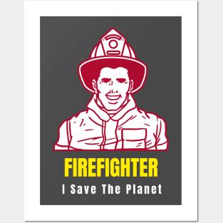 I Save The Planet - Firefighter Posters and Art